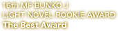 16th MF bunko J light novel rookie award the excellence award
